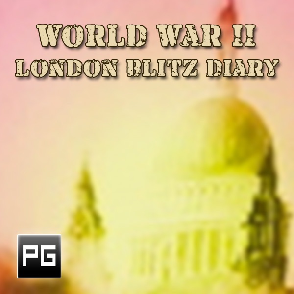 World War II London Blitz Diary