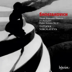 Shostakovich: Three Fantastic Dances, 24 Preludes & Piano Sonata No. 2 by Tatiana Nikolayeva album reviews, ratings, credits