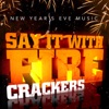 New Year's Eve Music - Say It With Firecrackers artwork