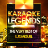 Karaoke Legends: The Very Best of Luis Miguel (Karaoke) - EP - Karaoke Legends