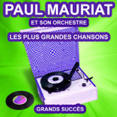 Les plus grandes chansons de Paul Mauriat : Grands succès - Paul Mauriat and His Orchestra