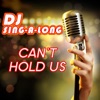Can't Hold Us (Originally Performed by Macklemore, Ryan Lewis & Ray Dalton) [Karaoke Version] - Single
