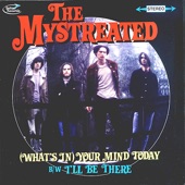 The Mystreated - (What's In) Your Mind Today