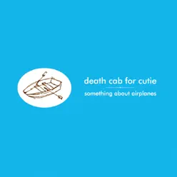 Something About Airplanes - Death Cab For Cutie