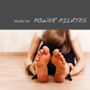 Music for Power Pilates: Lounge Pilates Music, Electronic Music for Gym Center and Pilates Club, Pilates Exercises Workout Music - Specialists of Power Pilates