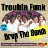 Trouble Funk - Drop the Bomb