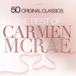 The Best of Carmen Mcrae - 50 Original Classics - Carmen Mcrae