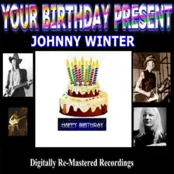 Your Birthday Present - Johnny Winter - Johnny Winter