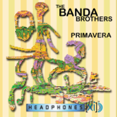 Primavera (Headphones [xi]) - The Banda Brothers