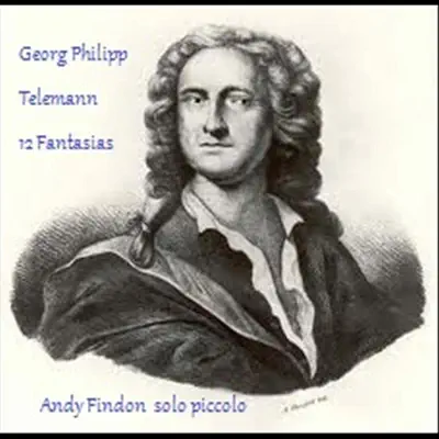 Telemann: Fantasias On Piccolo - Andy Findon Telemann: Fantasias On Piccolo - Andy Findon