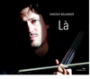 Là - Guy Bélanger, Studio Orchestra, Vincent Belanger, Mary Elizabeth Sutherland, Lysandre Menard, Antoine Bélanger, Mélanie Barney & Helene Blanchet