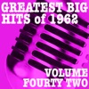 Greatest Big Hits of 1962, Vol. 42