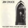 You Don't Mess Around With Jim by Jim Croce iTunes Track 1