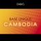 Cambodia - Base Unique lyrics