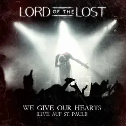 We Give Our Hearts (Live auf St. Pauli) - Lord Of The Lost