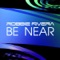 Be Near (Jerry Ropero & DJ Mind Mix) - Robbie Rivera lyrics