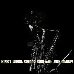 Kirk's Work (Remastered) - Roland Kirk Kirk's Work (Remastered) - Roland Kirk