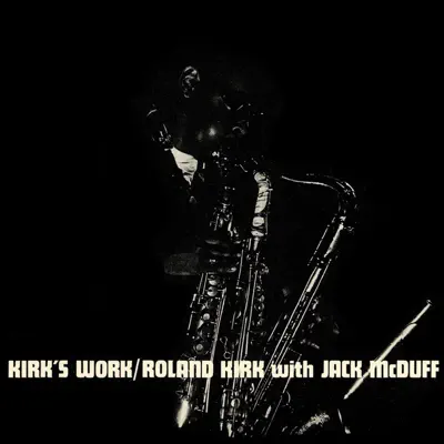 Kirk's Work (Remastered) - Roland Kirk Kirk's Work (Remastered) - Roland Kirk