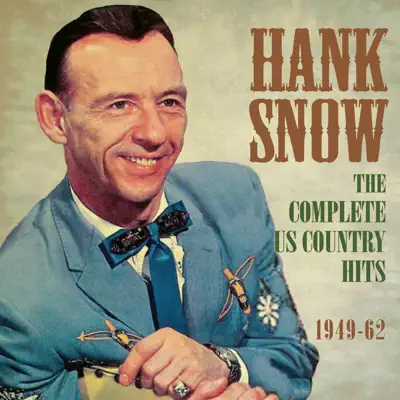 The Complete US Country Hits 1949-62 - Hank Snow
