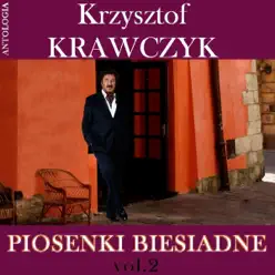 Piosenki biesiadne, Vol. 2 (Krzysztof Krawczyk Antologia) - Krzysztof Krawczyk Piosenki biesiadne, Vol. 2 (Krzysztof Krawczyk Antologia) - Krzysztof Krawczyk