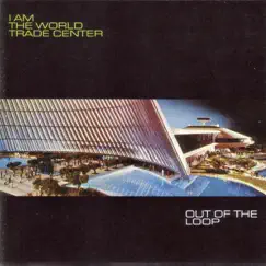 Out of the Loop by I Am the World Trade Center album reviews, ratings, credits