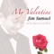 My Valentine (feat. Vicky Blacker & Steve Rosch) - Jim Samuel lyrics