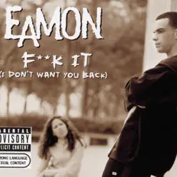 Fuck It (I Don't Want You Back) [Remixes] - Eamon