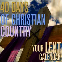 40 Days of Christian Country - Lent Calendar by Smokey Mountain Gospel Singers album reviews, ratings, credits