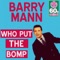 Who Put the Bomp - Barry Mann lyrics