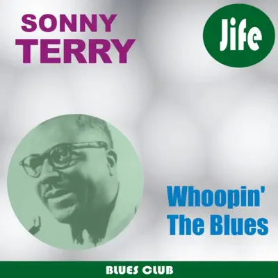 Whoopin' the Blues - Sonny Terry Whoopin' the Blues - Sonny Terry