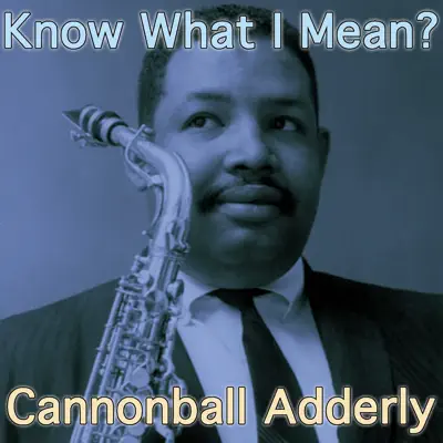 Know What I Mean? - Cannonball Adderley