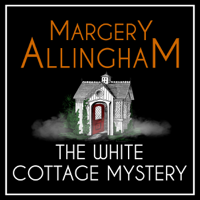 Margery Allingham - The White Cottage Mystery: An Albert Campion Mystery (Unabridged) artwork