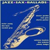 Jazz + Sax + Ballads =