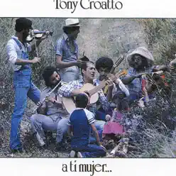 A Ti Mujer - Tony Croatto A Ti Mujer - Tony Croatto