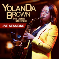 YolanDa Brown - April Showers May Flowers Live Sessions artwork