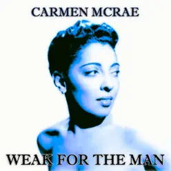 Weak For the Man - Carmen Mcrae