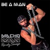 Randy Savage - Be a Man