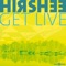 Get Live (Original Mix) - Hirshee lyrics