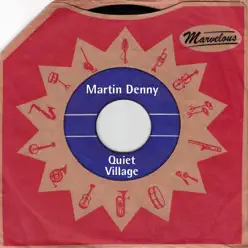 Quiet Village (Marvelous) - Martin Denny Quiet Village (Marvelous) - Martin Denny