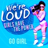 We're Loud: Girls Have the Power