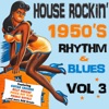 House Rockin' 1950s Rhythm & Blues, Vol. 3, 2012