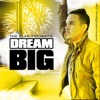 Dream Big (feat. G-Coupe, Erika Peters & Pauly D)