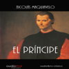El príncipe [The Prince] (Unabridged) - Nicolas Maquiavelo