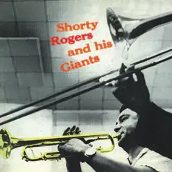 Shorty Rogers and His Giants (Remastered) - Shorty Rogers Shorty Rogers and His Giants (Remastered) - Shorty Rogers