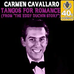 Tangos for Romance (From "the Eddy Duchin Story") (Remastered) - Single - Carmen Cavallaro Tangos for Romance (From "the Eddy Duchin Story") (Remastered) - Single - Carmen Cavallaro