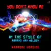 You Don't Know Me (In the Style of Armand Van Helden) [Karaoke Version] - Single album lyrics, reviews, download
