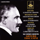 Toscanini Conducts Roussel, Roger-Ducasse, Dukas, Debussy, Franck - Arturo Toscanini & NBC Symphony Orchestra