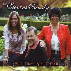 The Stevens Family - Jesus I Can't Thank You Enough