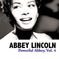 Powerful Abbey, Vol. 4 - Abbey Lincoln