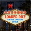 Loaded Dice - Vintage Gambling Songs, 2012